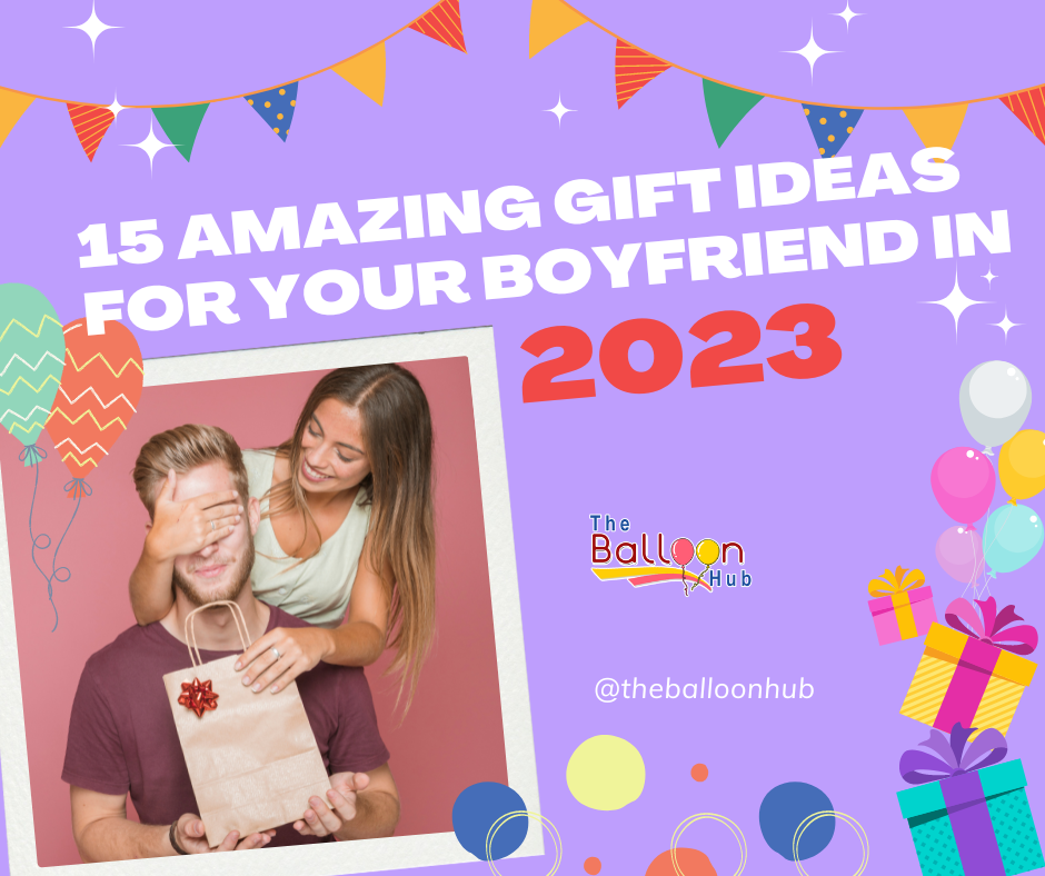 15 Amazing Gift Ideas for Your Boyfriend in 2023