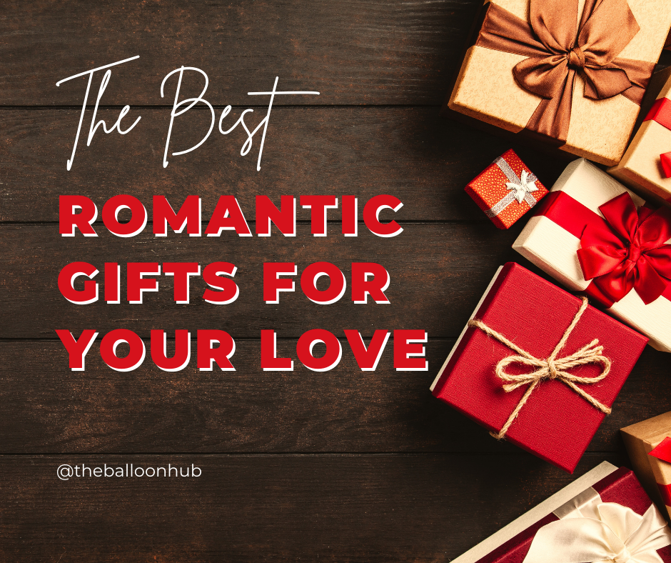 The Best Romantic Gifts for Your Love